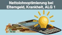 nettolohnoptimierung: nettolohn für elterngeld, nettolohn bei Krankheit, nettolohn bei Arbeitslosigkeit, Nettolohnrechner - Brutto Netto Rechner - Nettolohn berechnen