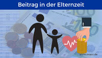 Krankenversicherung Beitrag in der Elternzeit